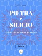 Portada de PIETRA E SILICIO, fievoli (allegorici) monologhi teatrali (Ebook)