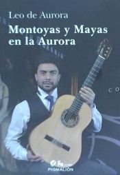 Portada de MONTOYAS Y MAYAS EN LA AURORA