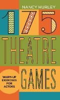 Portada de 175 Theatre Games: Warm-Up Exercises for Actors