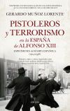 PISTOLEROS Y TERRORISMO EN LA ESPA&Ntilde;A DE ALFONSO XIII
