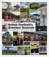 Portada de British Football's Greatest Grounds: One Hundred Must-See Football Venues