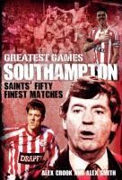 Portada de Southampton Greatest Games: Saints' Fifty Finest Matches