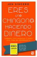 Portada de Eres Un@ Chingon@ Haciendo Dinero