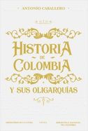 Portada de Historia de Colombia Y Sus Oligarquías