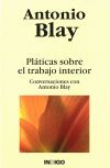 PLATICAS SOBRE EL TRABAJO INTERIOR: CONVERSACIONES CON ANTONIO BLAY