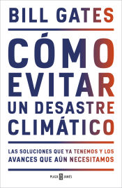 Portada de Cómo evitar un desastre climático: las soluciones que ya tenemos y los avances que aún necesitamos