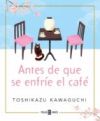 Sinopsis de ANTES DE QUE SE ENFRIE EL CAFE Una mesa, un café y una  decisión. Eso es todo lo que hace falta para ser feliz. Una novela…