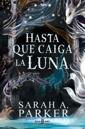 Portada de Hasta que caiga la luna (La ca&iacute;da lunar 1)