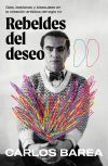 Rebeldes Del Deseo: Gais, Lesbianas Y Bisexuales En La Creación Artística Del Siglo Xx