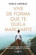 Portada de Vive de forma que te duela marcharte (Ebook)