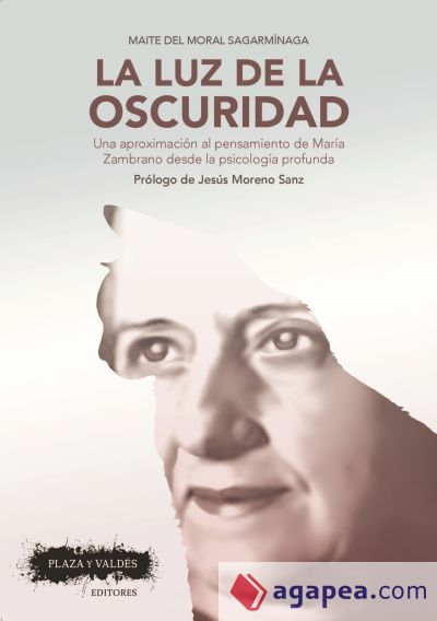 LA LUZ DE LA OSCURIDAD . UNA APROXIMACIÓN AL PENSAMIENTO DE MARÍA ZAMBRANO DESDE LA PSICOLOGÍA PROFUNDA