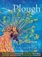 Portada de Plough Quarterly No. 14 - Re-Formation: The Church We Need Now