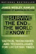 Portada de How to Survive the End of the World as We Know It: Tactics, Techniques, and Technologies for Uncertain Times