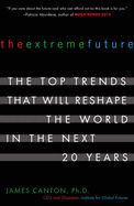 Portada de The Extreme Future: The Top Trends That Will Reshape the World in the Next 20 Years
