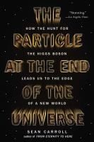 Portada de The Particle at the End of the Universe: How the Hunt for the Higgs Boson Leads Us to the Edge of a New World