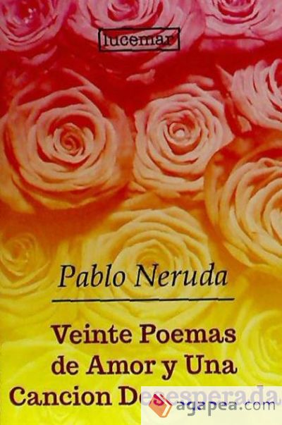 VEINTE POEMAS DE AMOR Y UNA CANCION DESESPERADA