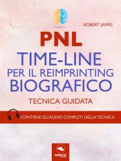 PNL. Time-Line per il reimprinting biografico (Ebook)