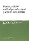 PODER JUDICIAL, UNIDAD JURISDICCIONAL Y ESTADO AUTONÓMICO.