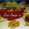 POR AMOR A TI: LA COCINA, LABORATORIO DE GRANDES EMOCIONES