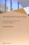 POR QUÉ CREEN LO QUE CREEN . La comprensión de las cinco grandes religiones