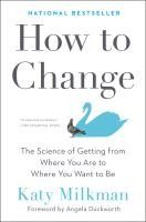 Portada de How to Change: The Science of Getting from Where You Are to Where You Want to Be