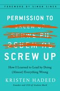 Portada de Permission to Screw Up: How I Learned to Lead by Doing (Almost) Everything Wrong