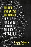 Portada de The Man Who Solved the Market: How Jim Simons Launched the Quant Revolution