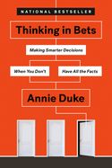 Portada de Thinking in Bets: Making Smarter Decisions When You Don't Have All the Facts