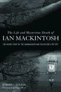 Portada de The Life and Mysterious Death of Ian Mackintosh: The Inside Story of the Sandbaggers and Television's Top Spy