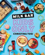 Portada de Milk Bar: Kids Only: A Cookbook