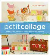 Portada de Petit Collage: 25 Easy Craft and Decor Projects for a Playful Home