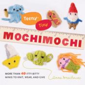Portada de Teeny-Tiny Mochimochi: More Than 40 Itty-Bitty Minis to Knit, Wear, and Give