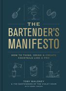 Portada de The Bartender's Manifesto: How to Think, Drink, and Create Cocktails Like a Pro