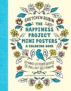 Portada de The Happiness Project Mini Posters: A Coloring Book: 20 Hand-Lettered Quotes to Pull Out and Frame