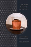 Portada de The Way of the Cocktail: Japanese Traditions, Techniques, and Recipes