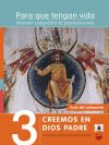 Para Que Tengan Vida 3: Creemos En Dios Padre. Itinerario Catequético De Preadolescentes. Guía