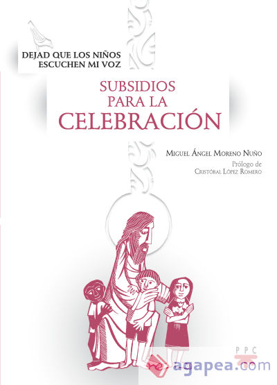 Dejad que los niños escuchen mi voz. Subsidios para la celebración