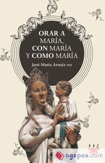 Orar a María, con María y como María