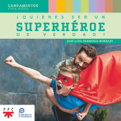 Portada de ¿Quieres ser un superhéroe de verdad?: Campamentos para niños