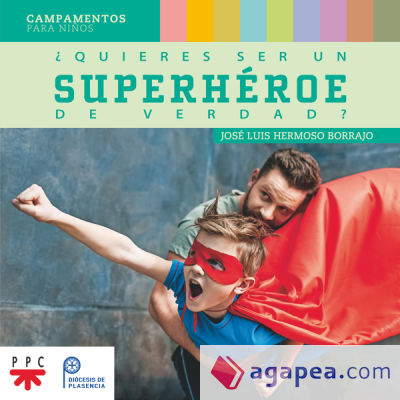 ¿Quieres ser un superhéroe de verdad?: Campamentos para niños