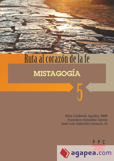 5. Mistagogía: Ruta al corazón de la fe