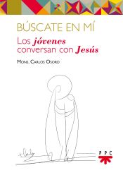 Portada de Búscate en mí : los jóvenes conversan con Jesús