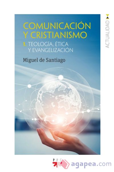 Comunicación y cristianismo 1: Teología, ética y evangelización