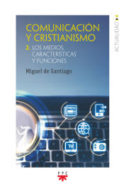 Portada de Comunicación y cristianismo 2: Los medios, características y funciones