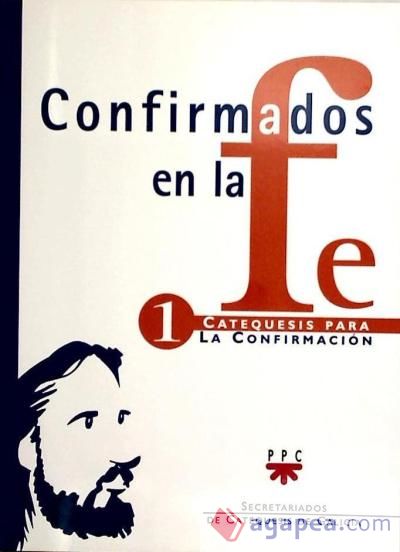 Confirmados en la fe: Catequesis para la Confirmación 1