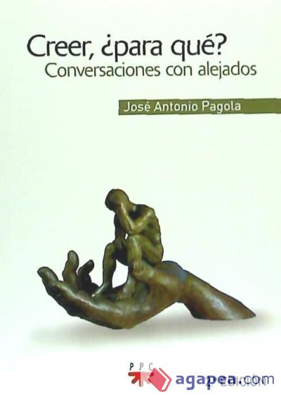 Creer, ¿para qué? (rústica - exportación): Conversaciones con alejados