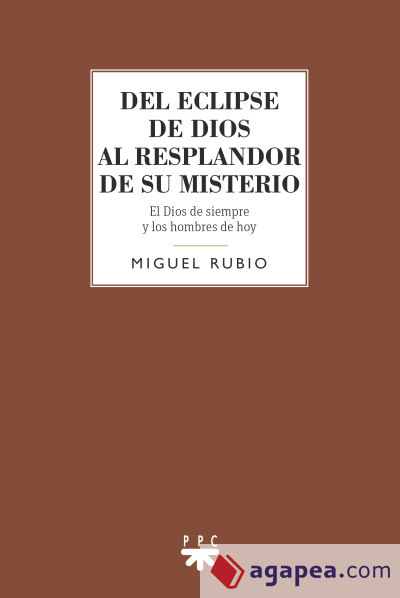 definido Competir nombre de la marca DEL ECLIPSE DE DIOS AL RESPLANDOR DE SU MISTERIO: EL DIOS DE SIEMPRE Y LOS  HOMBRES DE HOY - MIGUEL RUBIO CARRASCO - 9788428837866