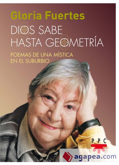 Dios sabe hasta geometría . Poemas de una mística en el suburbio