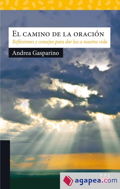 El camino de la oración: Reflexiones y consejos para dar luz a nuestra vida