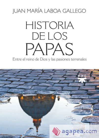 Historia de los papas: Entre el reino de Dios y las pasiones terrenales